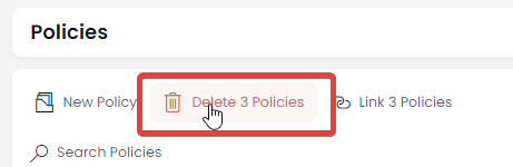 A screenshot of the &quot;Delete X Policies&quot; button at the top of the &quot;Policies&quot; data table page. The button reads &quot;Delete 3 policies&quot;, as three policies were selected in the previous image. The button has a red icon of a trash can, and a red label. The screenshot is annotated with a red box to highlight the location of the delete button. 
